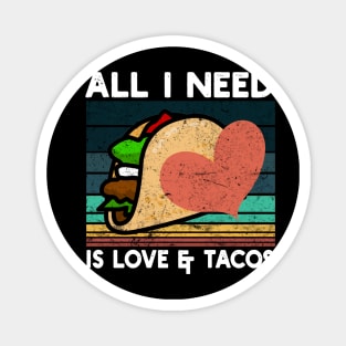 all i need is love and tacos Magnet